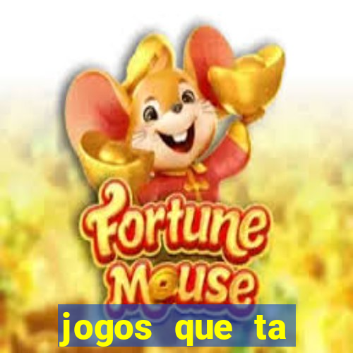 jogos que ta pagando agora